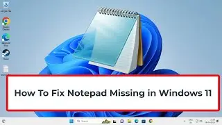 How To Fix Notepad Missing in Windows 11