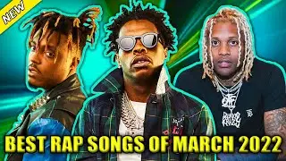 BEST RAP SONGS OF MARCH 2022