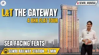 L&T Gateway Sewri Luxury Project Review With 4 BHK Flat Tour Amenities, Connectivity & Configuration