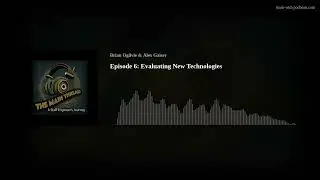 Episode 6: Evaluating New Technologies