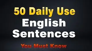 50 Daily Use English Sentences || Spoken English Practice Sentences For Daily Conversation