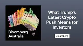 What Trump&rsquo;s New Crypto Push Means for Bitcoin and Australian Investors | The Bloomberg...
