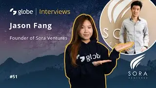globe | Interviews #51 - Sora Ventures, Jason Fang