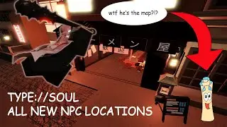 new map all npc locations in type soul | Type Soul