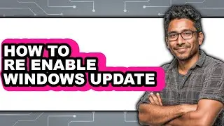 How to Re Enable Windows Update - Easy Guide