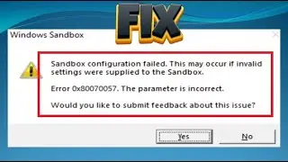 Fix Sandbox Error Code 0x80070057 The Parameter Is Incorrect