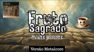 Base Forte &ndash; Fruto Sagrado em Metalcore | F&eacute; Inabal&aacute;vel em Som Extremo