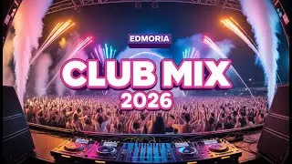 EDM Music for Club 🔥 DJ Mix 2026