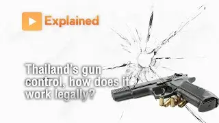 Explained: Thailand&rsquo;s gun control, how does it work legally?