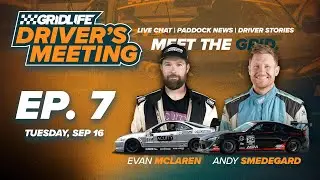 GRIDLIFE Driver's Meeting | EP. 7 | Evan McLaren & Andy Smedegard
