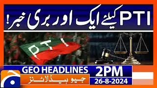Big Shock for Moonis Elahi - Bad News for PTI  | Geo News 2 PM Headlines | 26th August 2024