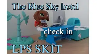 The Blue Sky hotel - Check in (LPS skit)
