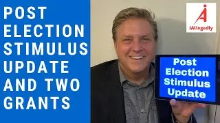 Post Election Stimulus Update and Two New Grants