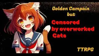The Golden Campaign EP 25, Pin pall/ cat scratch fever! TTRPG ruin by cat girls.