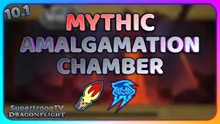 Mythic Amalgamation Chamber - Arcane Mage 10.1 Dragonflight Gameplay