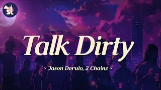 Jason Derulo feat. 2 Chainz - Talk Dirty | Lyrics