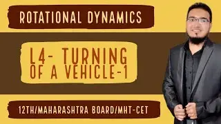 Lec 4 | Rotational dynamics | App of UCM | Turning of a vehicle | P1 | Neet/Jee/Cet/boards