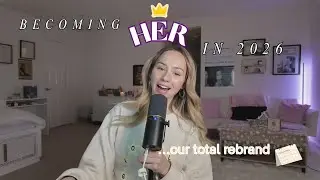 Becoming HER in 2026...(our total rebrand)