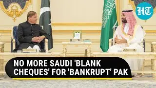 Saudi's 'Set Your House In Order' message to Pakistan; Kingdom sick of endless help | Report