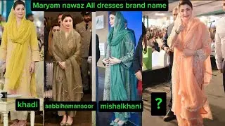 Maryam nawaz Top 15 dresses with  brand name and prices of 2025||Maryam nawaz sharif