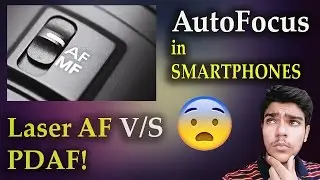 AutoFocus in Smartphones? Laser AF V/S PDAF? EXPLAINED!