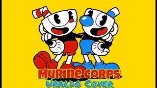 Cuphead - Murine Corps (Uraldo Cover)
