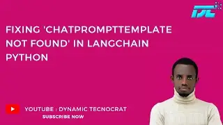 Fixing 'ChatPromptTemplate not found' in LangChain: A Step-by-Step Guide (2024)