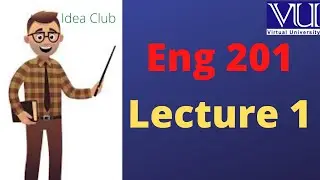 Eng201 lecture 1| eng201 lesson1 | Vu short lectures | idea club | arsalaali