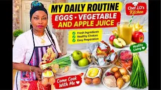 MY DAILY ROUTINE ❤️ | Eggs, Vegetables & Fresh Apple Juice | Chef J.O’s KitchenChef J.O’s kitchen