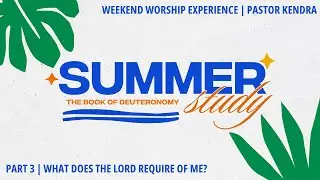 Weekend Worship Experience | Summer Study | Part 3 | Pastor Kendra Key | 6/22/25