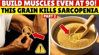 Over 60? This GRAIN FIGHTS Sarcopenia & REBUILDS Muscle FAST &ndash; Part 2 | Senior Health Tips