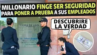 Millonario finge ser un seguridad para poner a prueba a sus empleados.