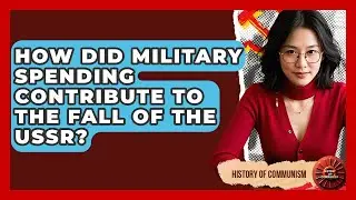 How Did Military Spending Contribute To The Fall Of The USSR? - History of Communism