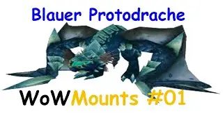 World of Warcraft   Reittiere Looten #001 Blauer Protodrache