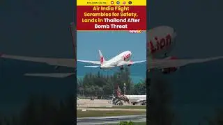 Air India Flight Scrambles for Safety, Lands in Thailand After Bomb Threat
