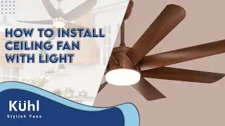 How to install Ceiling Fan with Light | K&uuml;hl Fans | Production House in Delhi