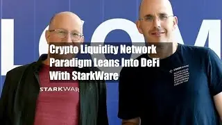 Crypto Liquidity Network Paradigm Leans Into DeFi With StarkWare