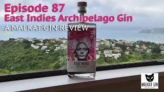 Ep 87 - East Indies Archipelago Dry Gin review