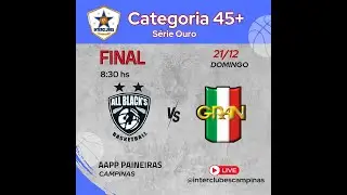 FINAL- ALL BLACKS X GRAN - CATEGORIA 45 + SERIE OURO - INTERCLUBES CAMPINAS