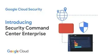 Introducing Security Command Center Enterprise