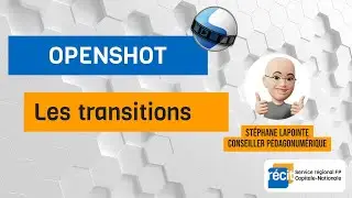 Les transitions avec le logiciel Opensource Openshot