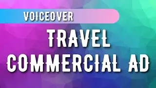 TRAVEL COMMERCIAL VOICE-OVER