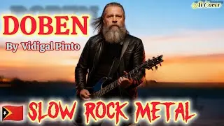 DOBEN - VIDIGAL PINTO || 🇹🇱 Lagu Tetun ||  Slow Rock Metal Emosional