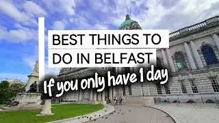 Best things to do in Belfast if you only have a day