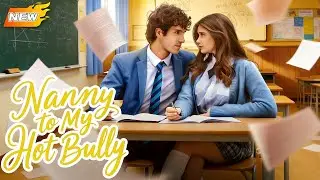 【HOT】The forbidden love between a nanny and an employer🔥Nanny to My Hot Bully#minidrama #reelshorts