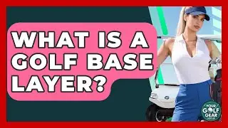 What Is A Golf Base Layer? - Your Golf Gear Insider