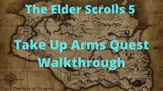 The Elder Scrolls 5 Take Up Arms Quest Walkthrough