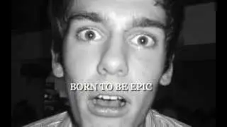 BORN TO BE EPIC - #makeitepic