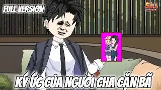 FULL Version | Ký ức của người cha cặn bã