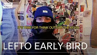 Think Outside The Kiosk w/ Lefto Early Bird @ Kiosk Radio 11.01.2026